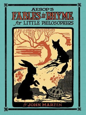 Aesop's Fables in Rhyme for Little Philosophers by Martin, John