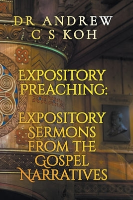 Expository Preaching by Koh, Andrew C. S.