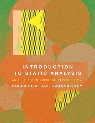 Introduction to Static Analysis: An Abstract Interpretation Perspective by Rival, Xavier