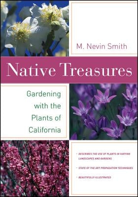 Native Treasures: Gardening with the Plants of California by Smith, Nevin