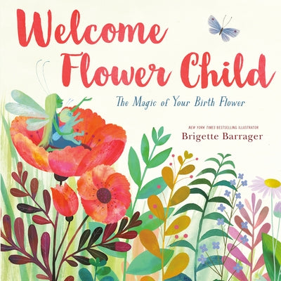 Welcome Flower Child: The Magic of Your Birth Flower by Barrager, Brigette