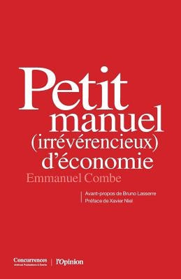 Petit manuel (irrévérencieux) d'économie by Combe, Emmanuel