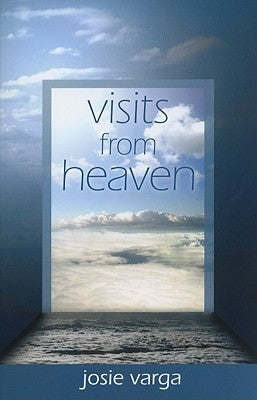 Visits from Heaven by Varga, Josie