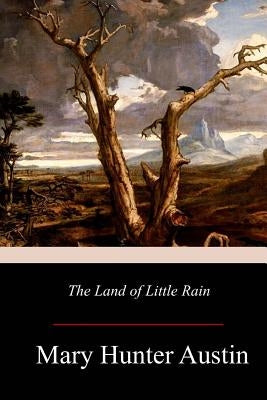 The Land of Little Rain by Austin, Mary Hunter