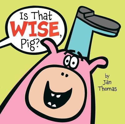 Is That Wise, Pig? by Thomas, Jan