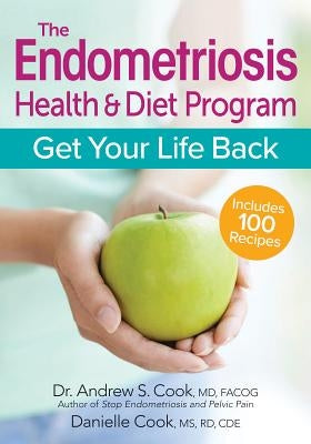 The Endometriosis Health and Diet Program: Get Your Life Back by Cook, Andrew S.