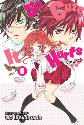 So Cute It Hurts!!, Vol. 6, 6 by Ikeyamada, Go