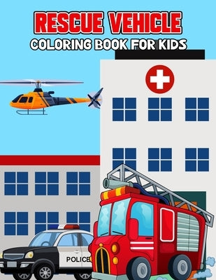 Rescue Vehicle Coloring Book for Kids: Creative, Fun and Unique Ambulance, Fire Truck, Police car Coloring Activity Book for Beginner, Toddler, Presch by Studio, Pixelart