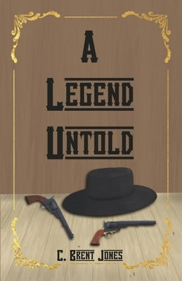 A Legend Untold by Jones, C. Brent