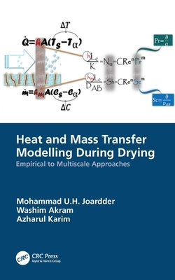 Heat and Mass Transfer Modelling During Drying: Empirical to Multiscale Approaches by Joardder, Mohammad U. H.