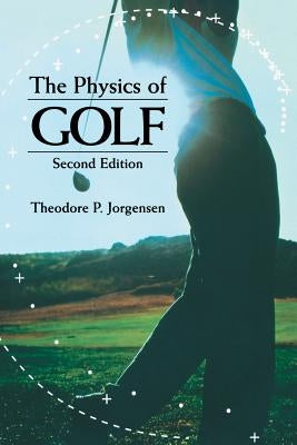 The Physics of Golf by Jorgensen, Theodore P.
