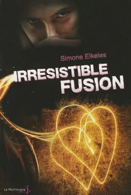 Irr'sistible Fusion by Elkeles, Simone