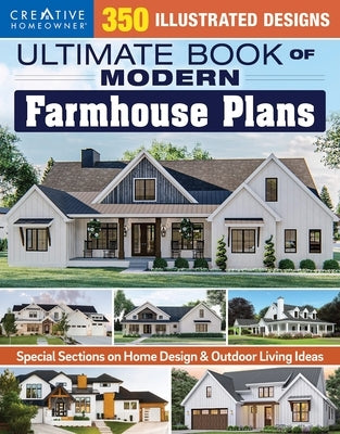Ultimate Book of Modern Farmhouse Plans: 350 Illustrated Designs by Design America Inc