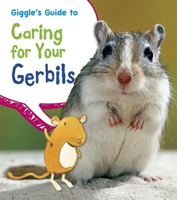 Giggle's Guide to Caring for Your Gerbils by Thomas, Isabel