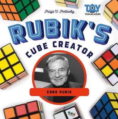 Rubik's Cube Creator: Erno Rubik by Polinsky, Paige V.