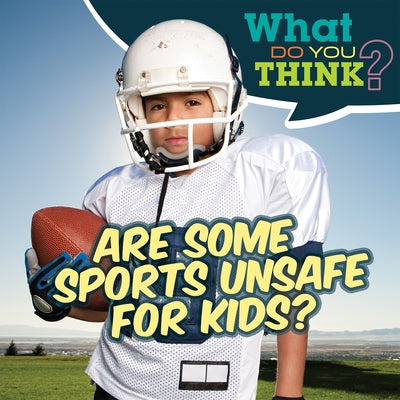Are Some Sports Unsafe for Kids? by Davis, Raymie