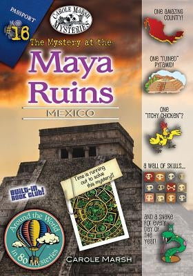 The Mystery at the Mayan Ruins: Mexico by Marsh, Carole