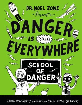 Danger Is Totally Everywhere: School of Danger by O'Doherty, David