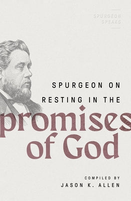 Spurgeon on Resting in the Promises of God by Allen, Jason K.