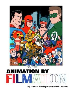 Animation By Filmation by McNell, Darrell