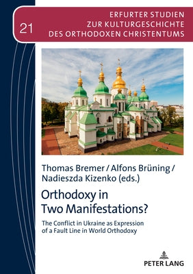 Orthodoxy in Two Manifestations?: The Conflict in Ukraine as Expression of a Fault Line in World Orthodoxy by Makrides, Vasilios N.