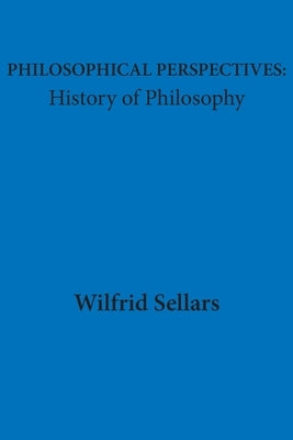 Philosophical Perspectives: History of Philosophy by Sellars, Wilfrid