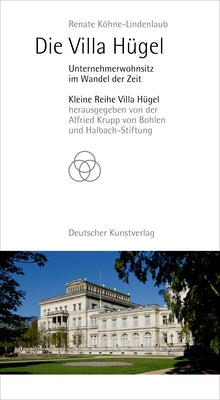 Die Villa Hügel: Unternehmerwohnsitz Im Wandel Der Zeit by Kohne-Lindenlaub, Renate