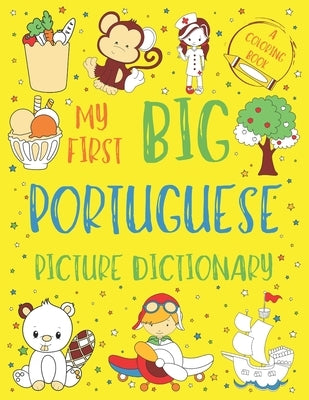 My First Big Portuguese Picture Dictionary: Two in One: Dictionary and Coloring Book - Color and Learn the Words - Portuguese Book for Kids with Trans by Chatty Parrot