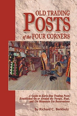 Old Trading Posts of the Four Corners by Berkholz, Richard C.