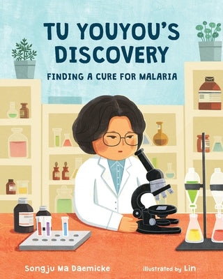 Tu Youyou's Discovery: Finding a Cure for Malaria by Daemicke, Songju Ma