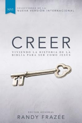 Creer: Viviendo La Historia de la Biblia Para Ser Como Jesús by Frazee, Randy