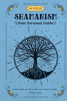 In Focus Shamanism: Your Personal Guide by Long, Tracie