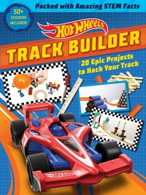 Hot Wheels Track Builder: 20 Epic Projects to Hack Your Track (Stem Books for Kids, Activity Books for Kids, Maker Books for Kids, Books for Kid by Schwartz, Ella