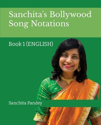 Sanchita's Bollywood Song Notation: Book 1 (English) by Pandey, Sanchita