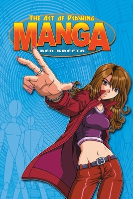 The Art of Drawing Manga by Krefta, Ben