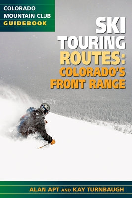 The Best Ski Touring Routes: Colorado's Front Range by Apt, Alan