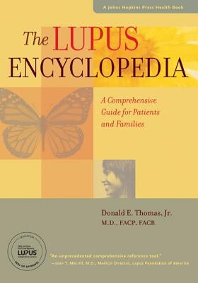 The Lupus Encyclopedia: A Comprehensive Guide for Patients and Families by Thomas, Donald E.