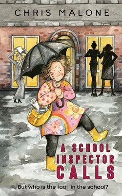 A School Inspector Calls: But Who is the Fool in the School? by Malone, Chris