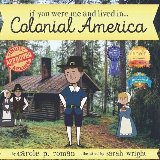 If You Were Me and Lived in...Colonial America: An Introduction to Civilizations Throughout Time by Wright, Sarah