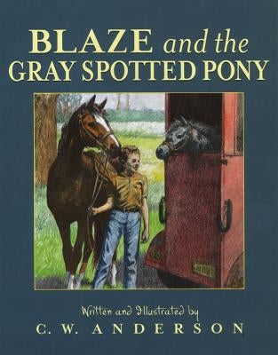 Blaze and the Gray Spotted Pony by Anderson, C. W.