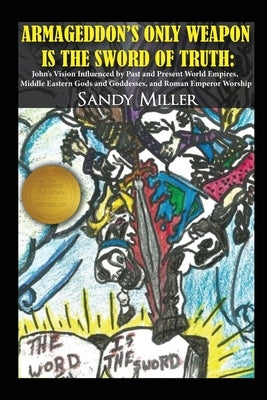 Armageddon's Only Weapon Is the Sword of Truth by Miller, Sandy