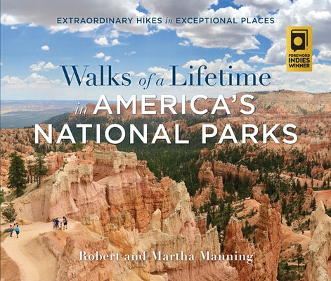 Walks of a Lifetime in America's National Parks: Extraordinary Hikes in Exceptional Places by Manning, Robert