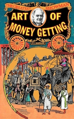 Art of Money Getting by Barnum, Phineas