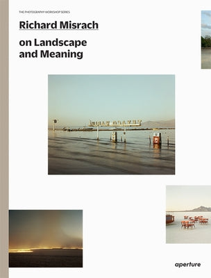 Richard Misrach on Landscape and Meaning by Misrach, Richard