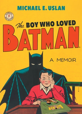 The Boy Who Loved Batman by Uslan, Michael E.