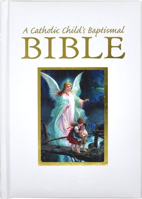 A Catholic Child's Baptismal Bible by Hannon, Ruth