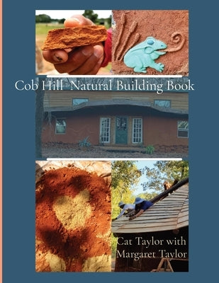 Cob Hill Natural Building Book by Taylor, Cat