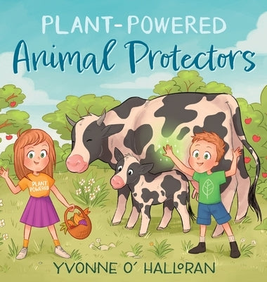 Plant-Powered Animal Protectors by O' Halloran, Yvonne