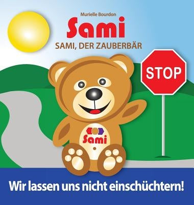 Sami, der Zauberbär: Wir lassen uns nicht einschüchtern!: (Full-Color Edition) by Bourdon, Murielle