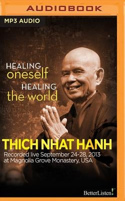 Healing Oneself Healing the World by Hanh, Thich Nhat